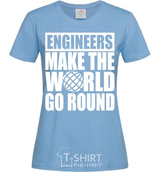 Women's T-shirt Engineers make the world go round sky-blue фото