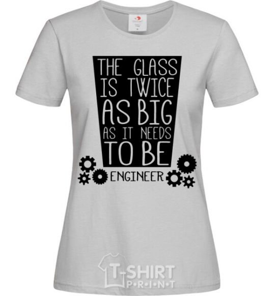 Women's T-shirt The glass is twice as big as it needs to be grey фото