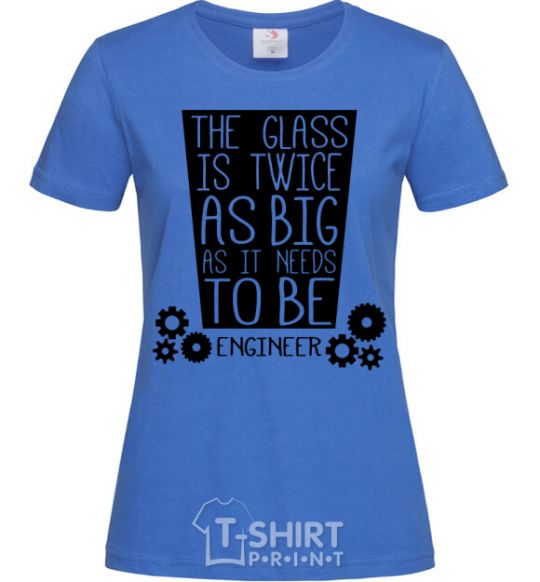 Women's T-shirt The glass is twice as big as it needs to be royal-blue фото