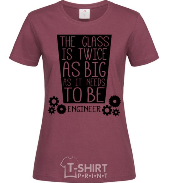 Women's T-shirt The glass is twice as big as it needs to be burgundy фото