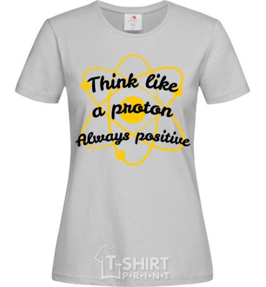 Women's T-shirt Think like a proton grey фото