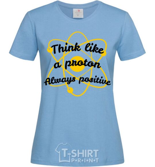 Women's T-shirt Think like a proton sky-blue фото