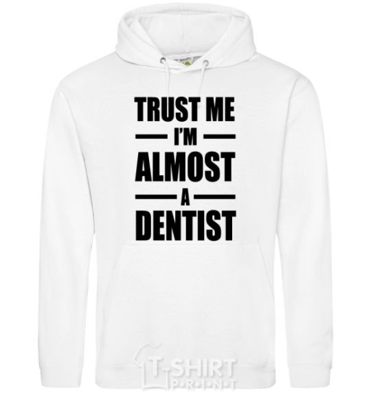 Мужская толстовка (худи) Trust me i'm almost dentist Белый фото