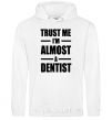 Men`s hoodie Trust me i'm almost dentist White фото