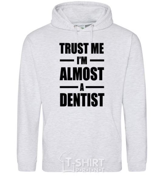 Men`s hoodie Trust me i'm almost dentist sport-grey фото