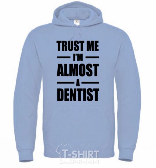 Men`s hoodie Trust me i'm almost dentist sky-blue фото