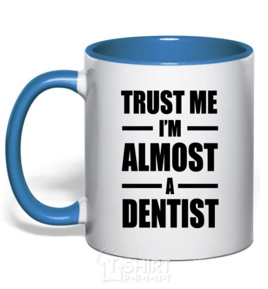 Mug with a colored handle Trust me i'm almost dentist royal-blue фото