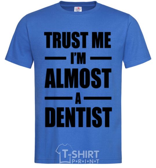 Men's T-Shirt Trust me i'm almost dentist royal-blue фото