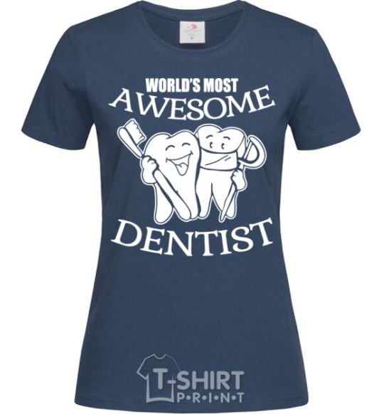 Women's T-shirt World's most awesome dentist navy-blue фото