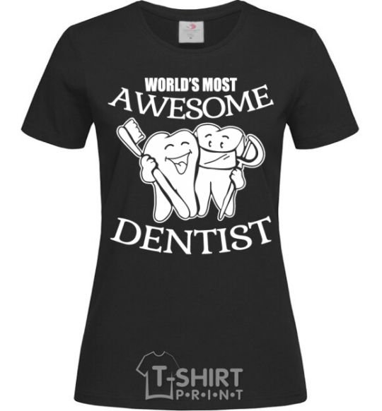 Women's T-shirt World's most awesome dentist black фото