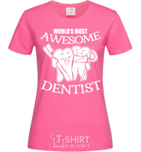 Women's T-shirt World's most awesome dentist heliconia фото