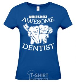 Women's T-shirt World's most awesome dentist royal-blue фото