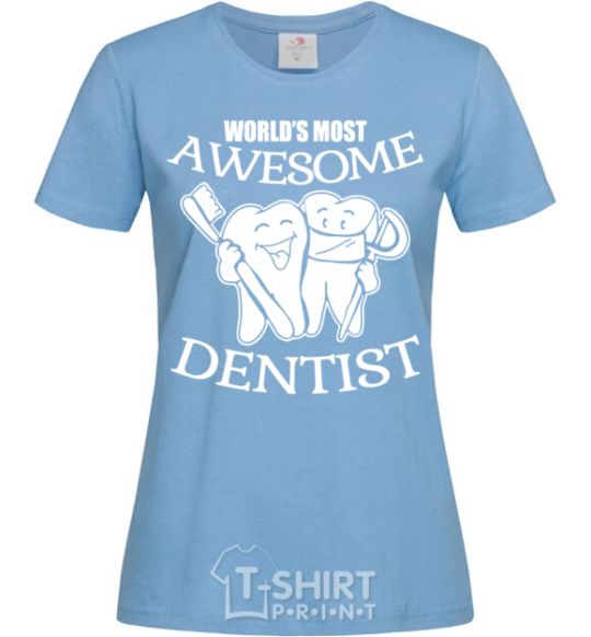 Women's T-shirt World's most awesome dentist sky-blue фото