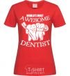 Women's T-shirt World's most awesome dentist red фото