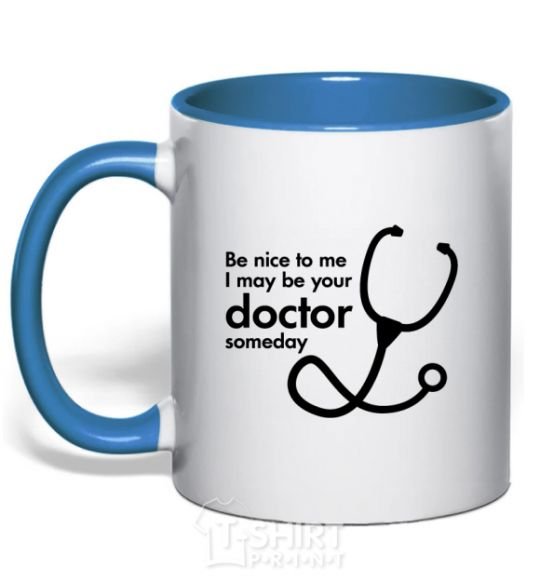 Mug with a colored handle Be nice to me i may be your doctor royal-blue фото
