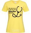 Women's T-shirt Be nice to me i may be your doctor cornsilk фото