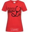 Women's T-shirt Be nice to me i may be your doctor red фото