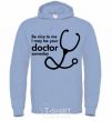 Men`s hoodie Be nice to me i may be your doctor sky-blue фото