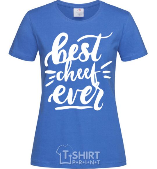 Women's T-shirt Best cheef ever royal-blue фото