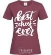 Women's T-shirt Best cheef ever burgundy фото