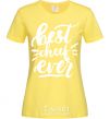 Women's T-shirt Best cheef ever cornsilk фото