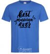 Men's T-Shirt Best musician ever royal-blue фото