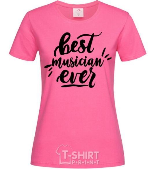 Женская футболка Best musician ever Ярко-розовый фото