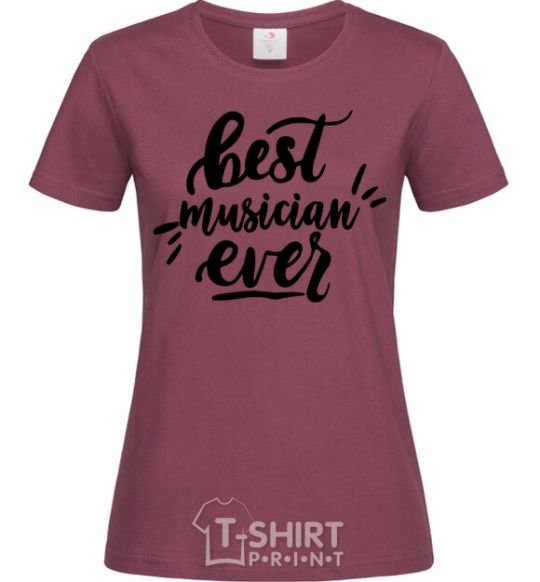 Женская футболка Best musician ever Бордовый фото