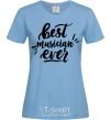 Women's T-shirt Best musician ever sky-blue фото
