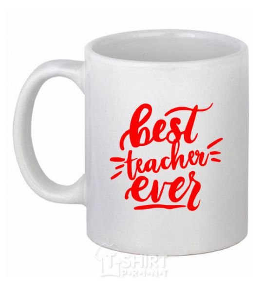 Ceramic mug Best teacher ever text White фото