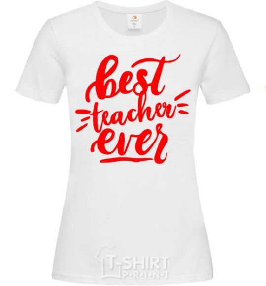 Women's T-shirt Best teacher ever text White фото