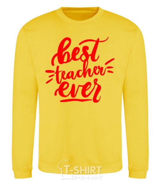Sweatshirt Best teacher ever text yellow фото