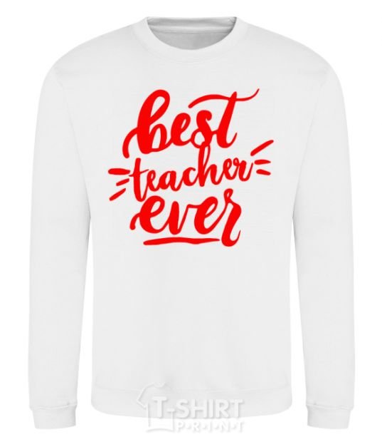 Sweatshirt Best teacher ever text White фото
