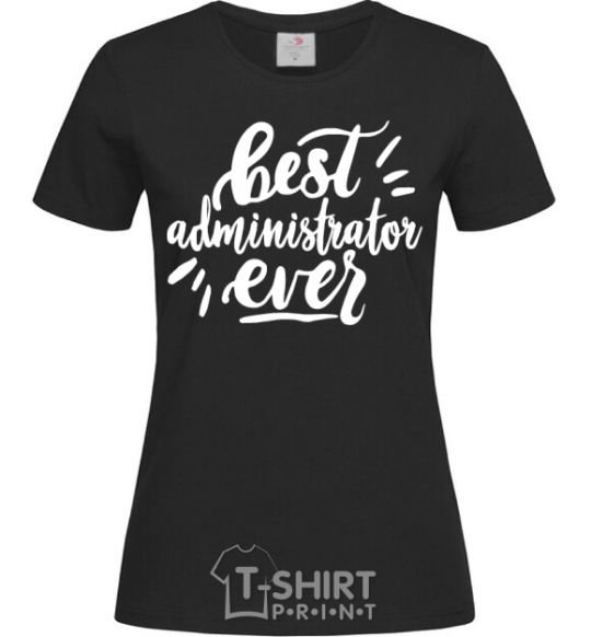 Женская футболка Best administrator ever Черный фото