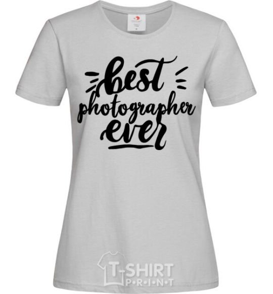 Women's T-shirt Best photographer ever grey фото