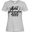 Women's T-shirt Best photographer ever grey фото