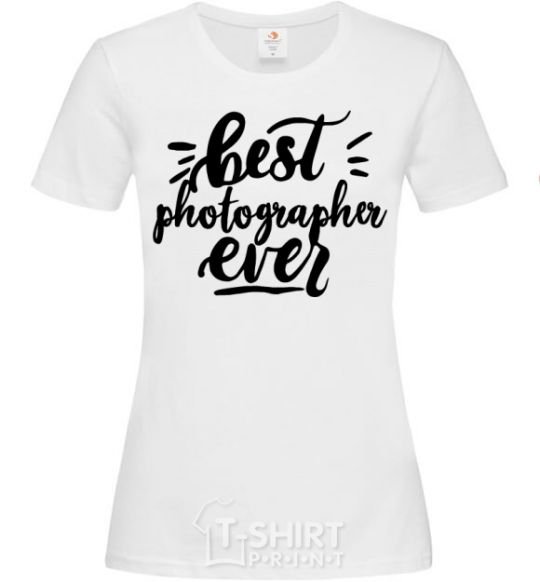 Women's T-shirt Best photographer ever White фото