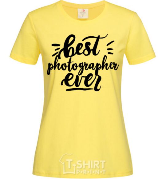 Women's T-shirt Best photographer ever cornsilk фото