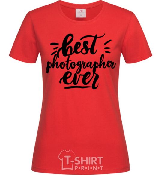 Women's T-shirt Best photographer ever red фото