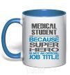 Mug with a colored handle Medical student because super hero royal-blue фото