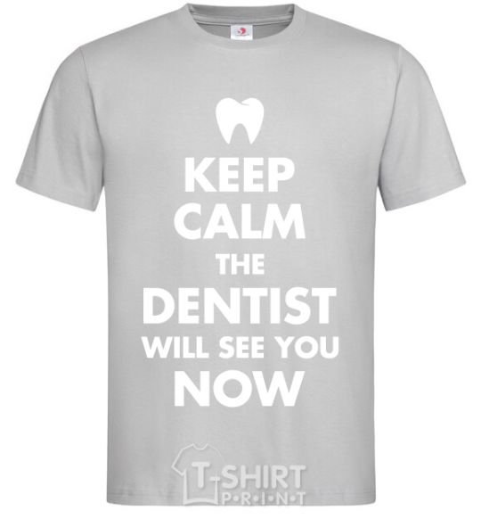 Men's T-Shirt Keep calm the dentist will see you now grey фото