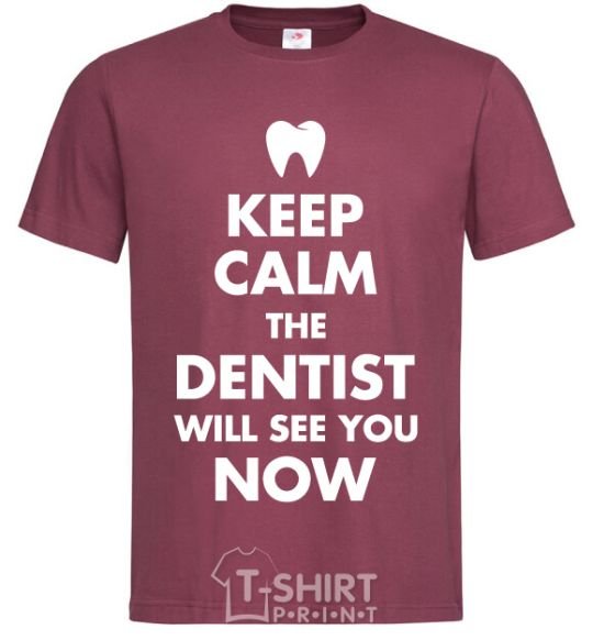 Мужская футболка Keep calm the dentist will see you now Бордовый фото