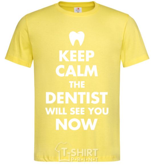 Men's T-Shirt Keep calm the dentist will see you now cornsilk фото