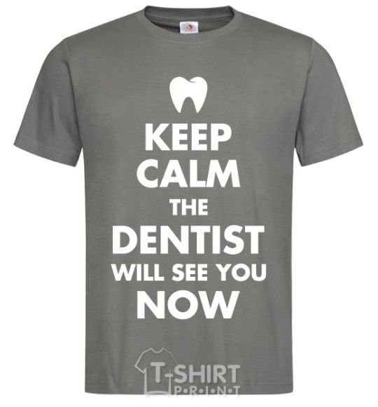 Men's T-Shirt Keep calm the dentist will see you now dark-grey фото