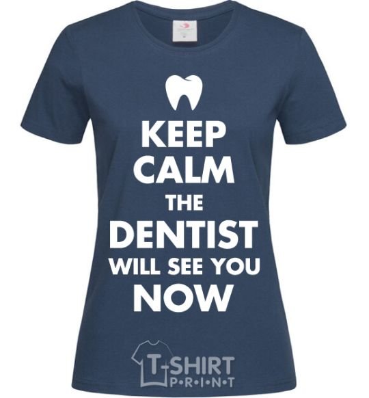 Women's T-shirt Keep calm the dentist will see you now navy-blue фото