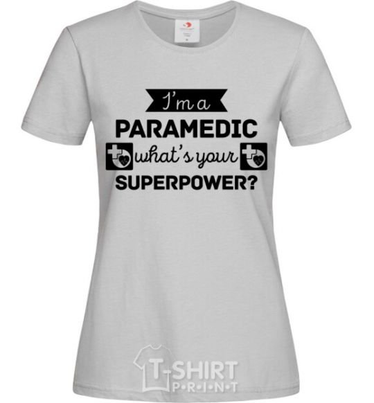 Women's T-shirt I'm a paramedic what's your superpower grey фото