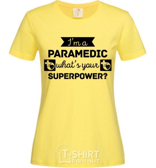 Women's T-shirt I'm a paramedic what's your superpower cornsilk фото