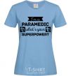 Women's T-shirt I'm a paramedic what's your superpower sky-blue фото