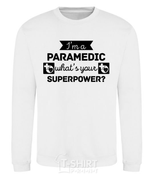 Sweatshirt I'm a paramedic what's your superpower White фото