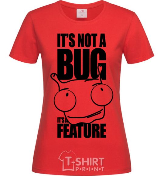 Women's T-shirt It's not a bug it's a feature red фото